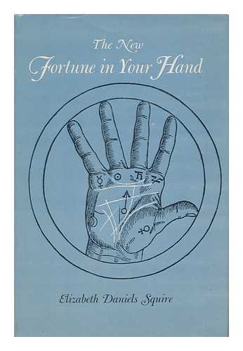 SQUIRE, ELIZABETH DANIELS - The New Fortune in Your Hand