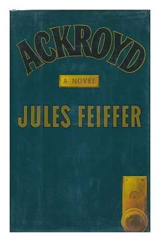 FEIFFER, JULES - Ackroyd. a Novel