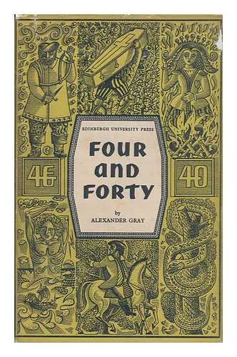 GRAY, ALEXANDER (1882-1921) - Four-And-Forty : a Selection of Danish Ballads Presented in Scots