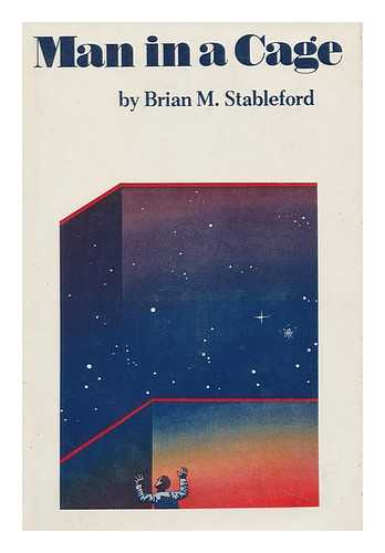 STABLEFORD, BRIAN M. - Man in a Cage / Brian M. Stableford