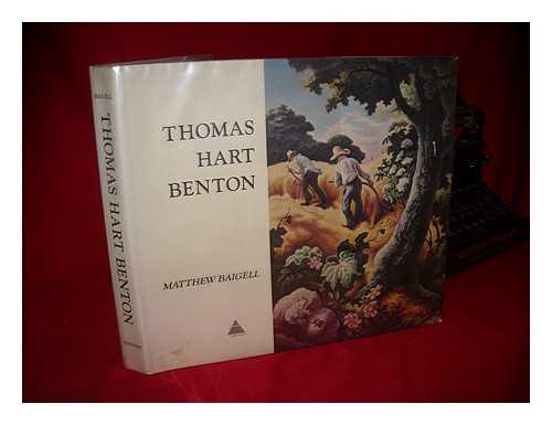 BENTON, THOMAS HART (1889-1975). BAIGELL, MATTHEW - Thomas Hart Benton, [By] Matthew Baigell