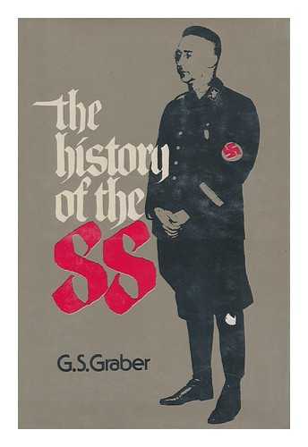 GRABER, G. S. - History of the SS / G. S. Graber