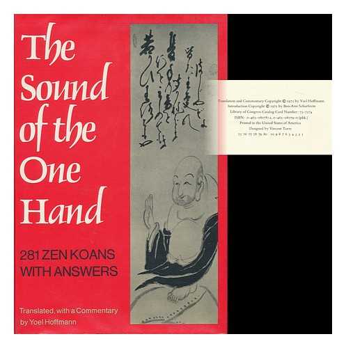 HOFFMANN, YOEL (TRANSL. ) - The Sound of the One Hand : 281 Zen Koans with Answers / Translated, with a Commentary by Yoel Hoffmann ; Foreword by Zen Master Hirano Sojo ; Introd. by Ben-Ami Scharfstein.