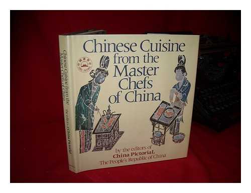 EDITORS OF CHINA PICTORIAL - Chinese Cuisine from the Master Chefs of China