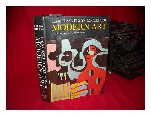 HUYGHE, RENE (ED. ) - Larousse Encyclopedia of Modern Art