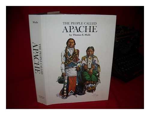 MAILS, THOMAS E. - The People Called Apache / Written and Illustrated by Thomas E. Mails