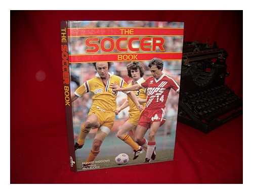 WIDDOWS, RICHARD AND BUCKLE, PAUL (ILLUS. ) - The Soccer Book, Richard Widdows & Paul Buckle