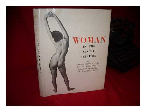 PLOSS, HERMAN HEINRICH, BARTELS, MAX AND PAUL - Woman, in the Sexual Relation, an Anthropological and Historical Survey