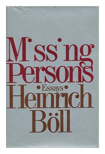 BOLL, HEINRICH (1917-1985) - Missing Persons and Other Essays / Heinrich Boll ; Translated from the German by Leila Vennewitz