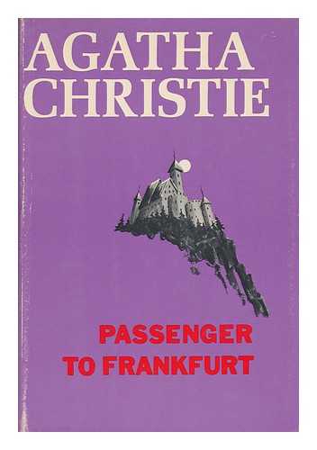 CHRISTIE, AGATHA (1890-1976) - Passenger to Frankfurt; an Extravaganza, by Agatha Christie