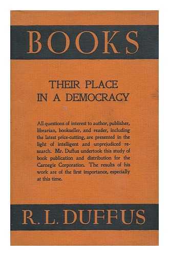 DUFFUS, R. L. - Books, Their Place in a Democracy, by R. L. Duffus