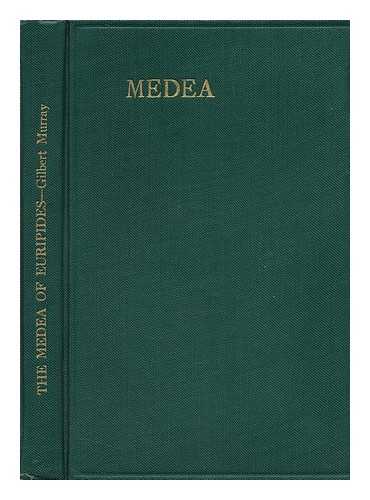 EURIPIDES. GILBERT MURRAY (TRANSL. ) - The Medea of Euripides, Translated Into English Rhyming Verse with Explanatory Notes by Gilbert Murray