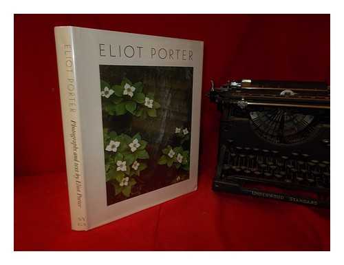PORTER, ELIOT (1901-1990) - Eliot Porter / Photographs and Text by Eliot Porter ; Foreword by Martha A. Sandweiss