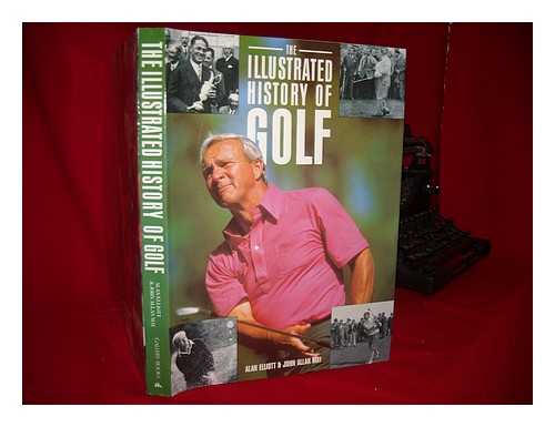 ELLIOTT, ALAN & MAY, JOHN ALLAN - The Illustrated History of Golf