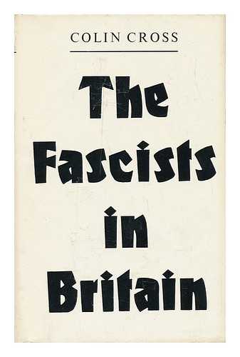 CROSS, COLIN - The Fascists in Britain