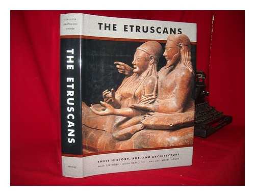 SPRENGER, MAJA. GILDA BARTOLONI. MAX AND ALBERT HIRMER (PHOTOGS. ) - The Etruscans : Their History, Art, and Architecture / Maja Sprenger and Gilda Bartoloni ; Photographs by Max and Albert Hirmer ; Translated from the German and Italian by Robert Erich Wolf