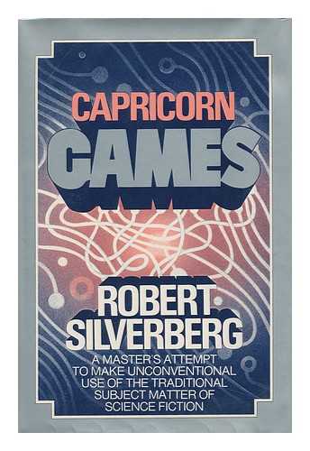 SILVERBERG, ROBERT - Capricorn Games / Robert Silverberg