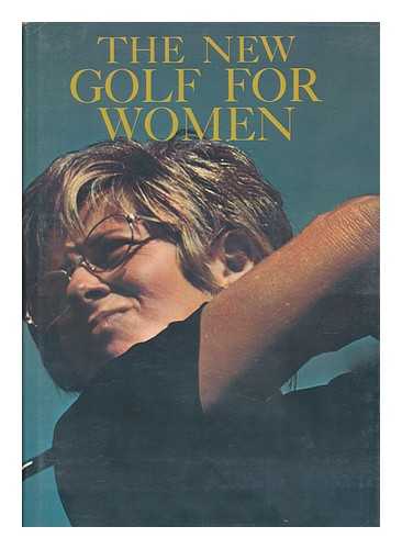 COYNE, JOHN (ED. ). KATHY WHITWORTH. JUDY RANKIN. MARY MILLS [ET AL. ]. - The New Golf for Women. Edited by John Coyne