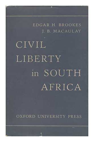 BROOKES, EDGAR HARRY & MACAULAY, J. B. - Civil Liberty in South Africa