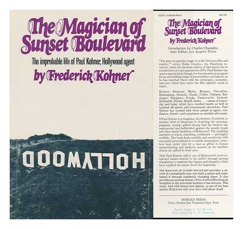 KOHNER, FREDERICK - The Magician of Sunset Boulevard; the Improbable Life of Paul Kohner, Hollywood Agent