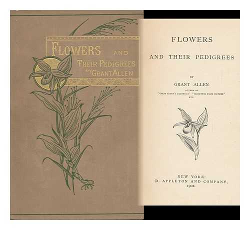 ALLEN, GRANT (1848-1899) - Flowers and Their Pedigrees