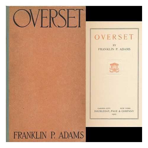 ADAMS, FRANKLIN P. (1881-1960) - Overset, by Franklin P. Adams