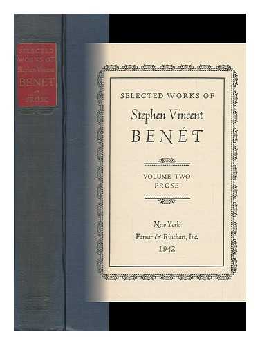 BENET, STEPHEN VINCENT (1898-1943) - Selected Works of Stephen Vincent Benet - Volume Two, Prose