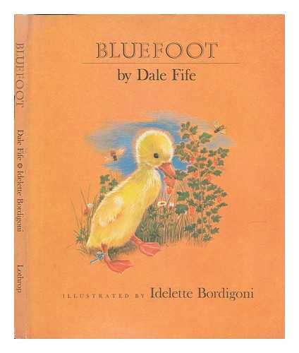 FIFE, DALE AND BORDIGONI, IDELETTE (ILLUS. ) - Bluefoot. Illustrated by Idelette Bordigoni