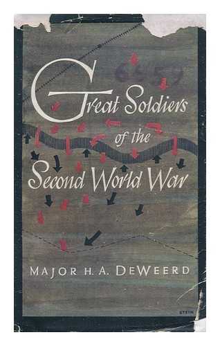 DEWEERD, HARVEY A. (HARVEY ARTHUR) - Great Soldiers of the Second World War, by Major H. A. De Weerd; Maps by Liam Dunne