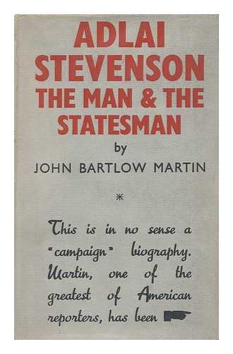 MARTIN, JOHN BARTLOW - Adlai Stevenson, by John Bartlow Martin
