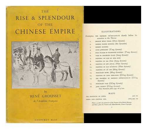 GROUSSET, RENE - The Rise and Splendour of the Chinese Empire