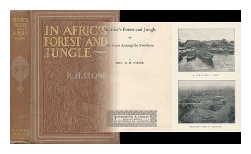 STONE, R. H. - In Africa's Forest and Jungle : Or Six Years Among the Yorubans