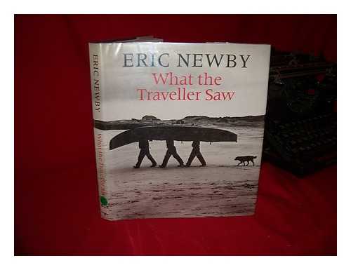 NEWBY, ERIC - What the Traveller Saw / Eric Newby