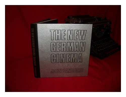 SANDFORD, JOHN (1944 -) - The New German Cinema / John Sandford