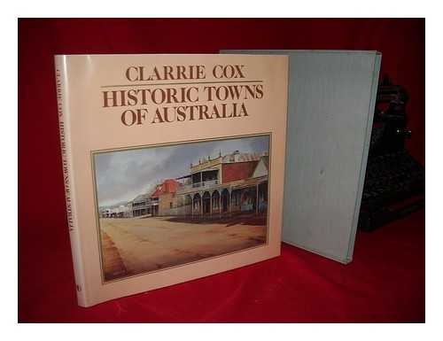 COX, CLARRIE - Historic Towns of Australia / Clarrie Cox