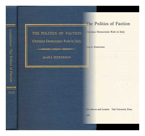 ZUCKERMAN, ALAN S. - The Politics of Faction