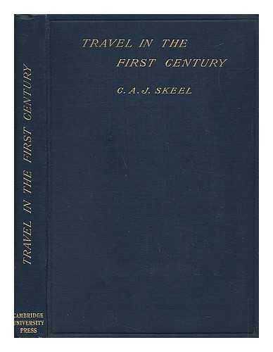 SKEEL, CAROLINE A. J. - Travel in the First Century after Christ With Special Reference to Asia Minor