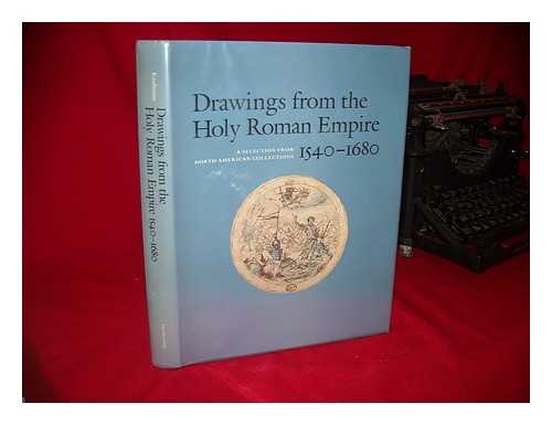 KAUFMANN, THOMAS DACOSTA - Drawings from the Holy Roman Empire, 1540-1680 : a Selection from North American Collections / Thomas Dacosta Kaufmann