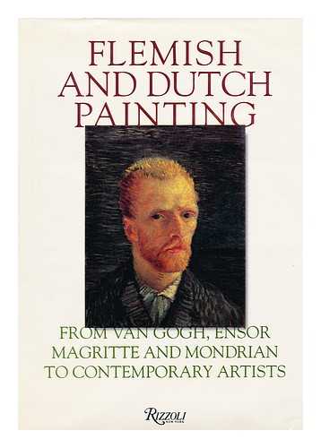 Fuchs, Rudolf Herman. Hoet, Jan (eds.) - Flemish and Dutch painting : from Van Gogh, Ensor, Magritte, and Mondrian to contemporary artists / edited by Rudi Fuchs and Jan Hoet