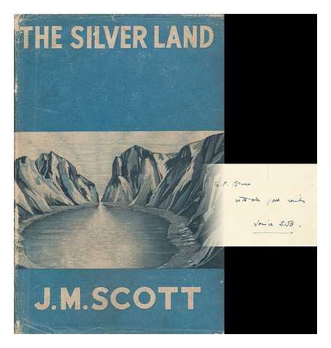 SCOTT, J. M. (JAMES MAURICE) (1906-1986) - The Silver Land