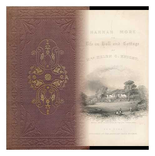 KNIGHT, HELEN C. (HELEN CROSS) (1814-1906) - A New Memoir of Hannah More; Or, Life in Hall and Cottage. by Mrs. Helen C. Knight