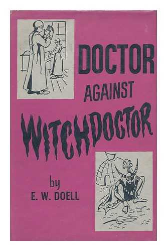 DOELL, E. W. - Doctor Against Witchdoctor, by E. W. Doell; with Illus. by Con Purchase