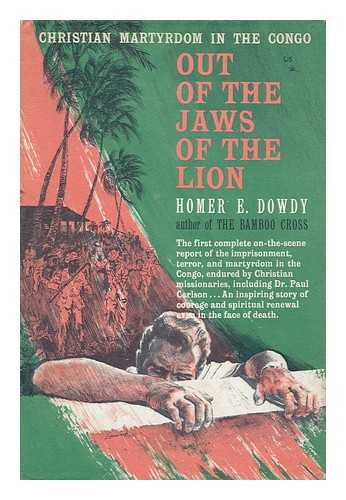 DOWDY, HOMER E. - Out of the Jaws of the Lion [By] Homer E. Dowdy