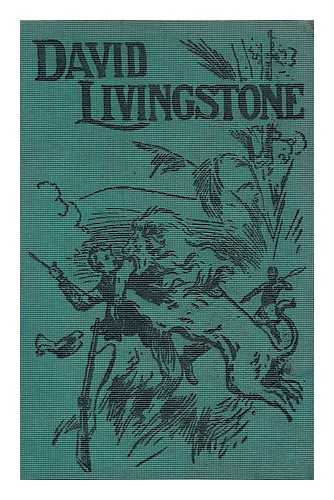 ABDY, DORA C. - David Livingstone. the Story of His Lofe As Told by Dora C. Abdy.