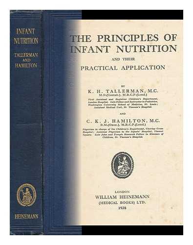 TALLERMAN, K. H.. HAMILTON, C. K. J. - The Principles of Infant Nutrition and Their Practical Application