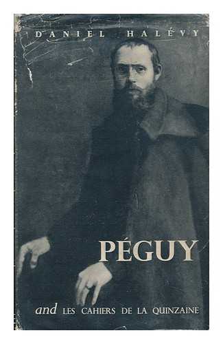 HALEVY, DANIEL (1872-1962) - Peguy and Les Cahiers De La Quinzaine