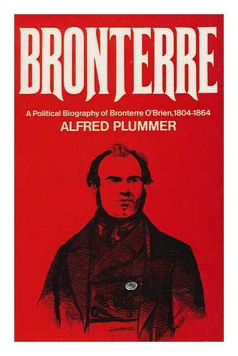 PLUMMER, ALFRED (1896-) - Bronterre: a Political Biography of Bronterre O'Brien, 1804-1864