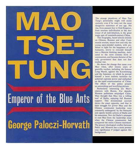 PALOCZI HORVATH, GYORGY - Mao Tse-Tung, Emperor of the Blue Ants