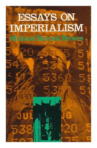 BARRATT BROWN, MICHAEL - Essays on Imperialism