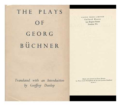 BUCHNER, GEORG (1813-1837) - The Plays of Georg Buchner, Translated with an Introduction by Geoffrey Dunlop